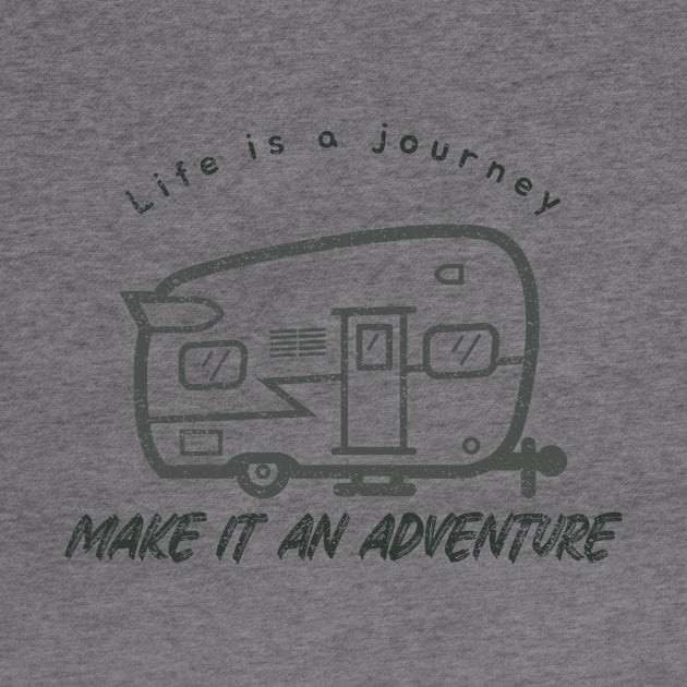 Life is a Journey, Make it an Adventure by JonTee